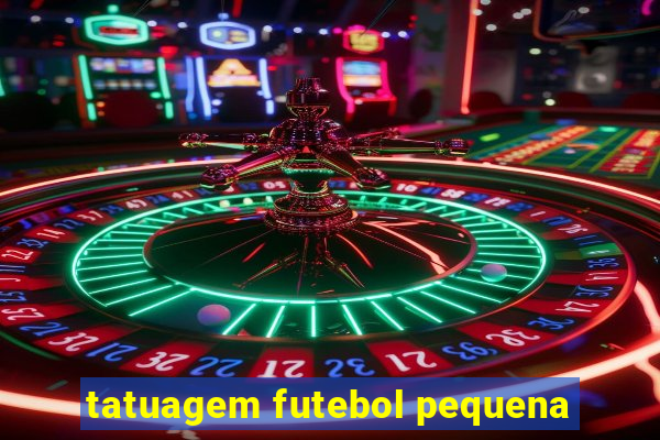 tatuagem futebol pequena